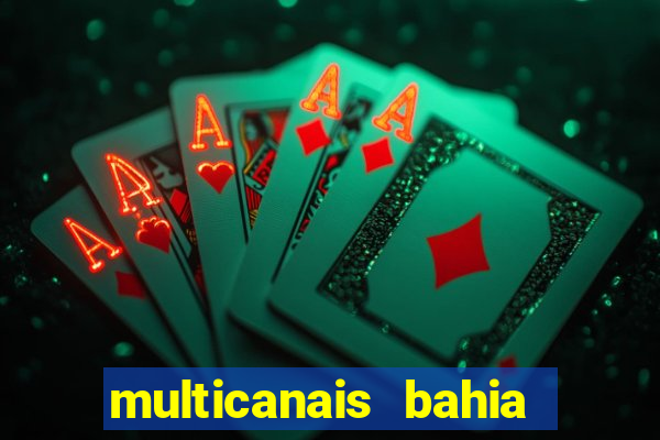 multicanais bahia ao vivo